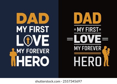 Dad my first love my forever hero, typography illustration for a t-shirt design