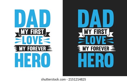 Dad, my first love typography creative vector t shirt Father's Day 
#mama #papa #fathersday #papalove #grandfather #family #DAD 