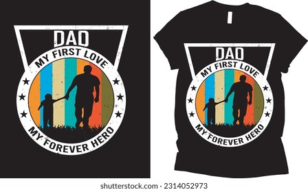Dad My First Love.vintage.and grungy t shirt design.