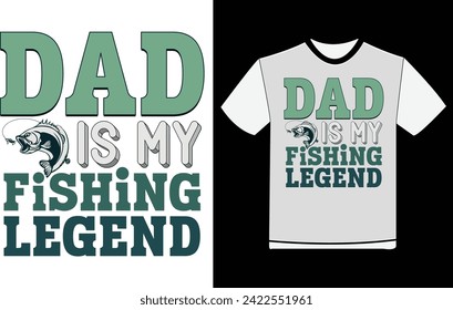 Dad is My Fishing Legend , Fishing Day Shirt Designs