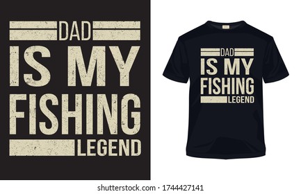 "Dad is my fishing legend" father's day fishing typography vector t-shirt design.