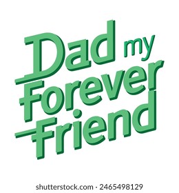 dad my forever friend t-shirt design
