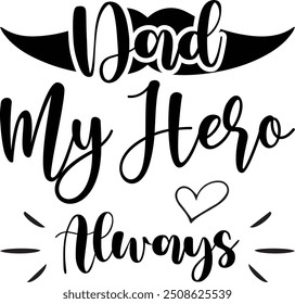 Dad my Hero Always, T-Shirt Design