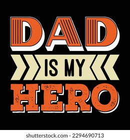 Dad Is My Hero Father's Day Typography T-shirt Design, For t-shirt print and other uses of template Vector EPS File.