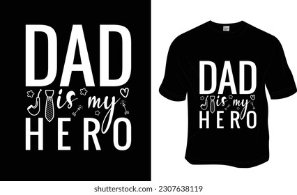 Dad is my hero, Father's Day, Dad lover T-shirt Design. ready to print for apparel, poster, and illustration. Modern, simple, lettering t-shirt vector