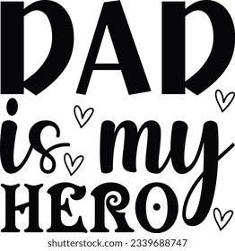 dad is my hero; SVG Design All Time Best Design