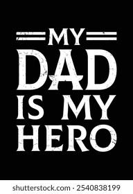 DAD IS MY HERO, Vintage DAD T-SHIRT Design