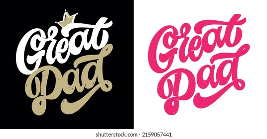 Dad is my king. Great dad - happy fathers day. Lettering hand drawn doodle postcard. Lettering label. 