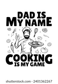 Dad my name cooking is my game t shirt and poster design