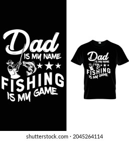 dad is my name fishing is game newest and unique design