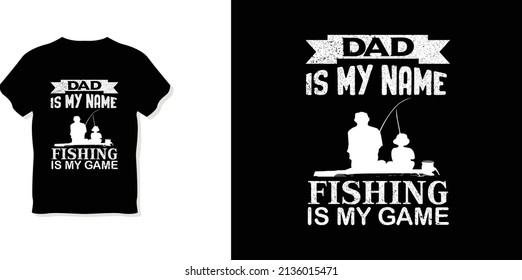 Dad is my name - fishing is my game  T-Shirt Design