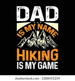  dad is my name hiking is my game  hiking, vintage, design, nature, vector,