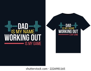 Dad is my name working out is my game illustrations for print-ready T-Shirts design