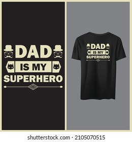 Dad is my super hero, Father day t shirt design.