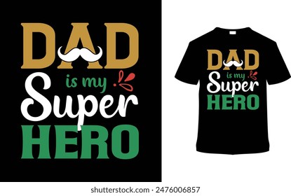 Dad is My Super Hero Father's Day T shirt Design, vector illustration, graphic template, print on demand, typography, vintage, textile fabrics, retro style, element, apparel, dad tshirt, daddy tee