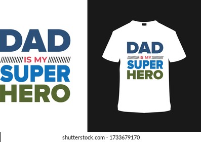 Dad is my super hero t shirt design, father's day t shirt, typography t shirt, vector, apparel, eps