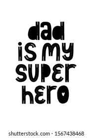 Dad Is my Super Hero typography. Newborn card. Banner for gift. Art print father quote.