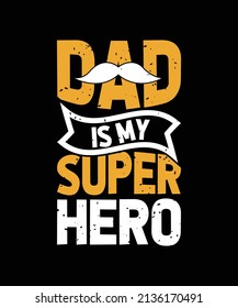 DAD IS MY SUPER HERO VINTAGE DAD T-SHIRT DESIGN