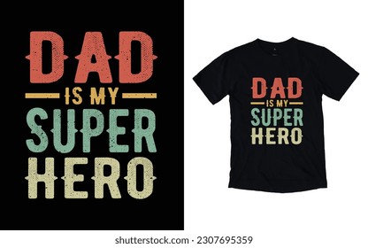 Dad is my superhero quote vintage father's day typography t-shirt design, Father's day t-shirt design, Dad t-shirt design
