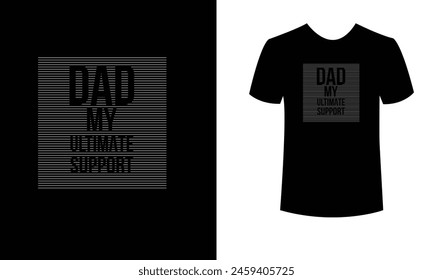 Dad my ultimate support t shirt design, Fathers day design element for t-shirt, poster, banner, sticker design