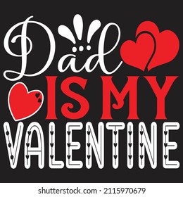 Dad Is My Valentine - Valentine's Day SVG And T-shirt Design, vector File.