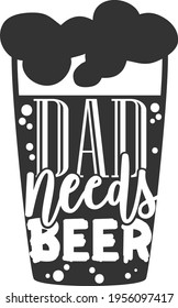 Dad Needs Beer - Beer design