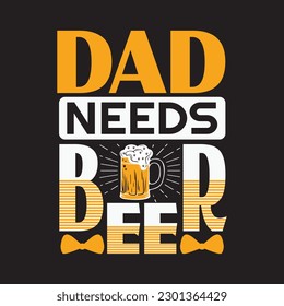 DAD NECESITA CERVEZA - Happy Fathers Day typography cita el diseño.