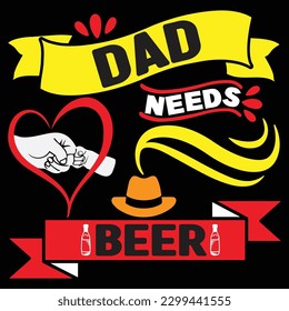 DAD NEEDS BEER t-Shirt design svg design