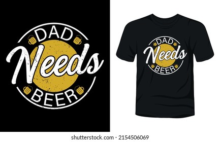 Papá necesita plantilla de camiseta de insignia vintage para tipografía de cerveza.
