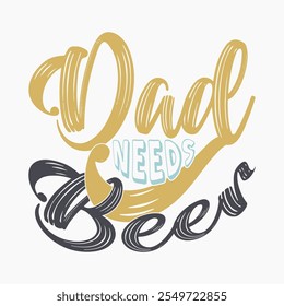 Papá necesita tipografía de cerveza Diseño de estilo de Antiguas, me encanta el saludo de papá, Papá cerveza inspira diciendo arte de ilustración