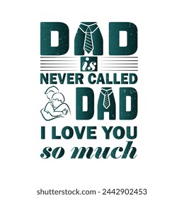 Dad is never called, Dad i love you so much