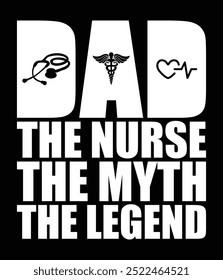 Dad the nurse the myth the legend design file.