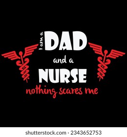 I’m a dad and nurse noting scares me t-shirt design