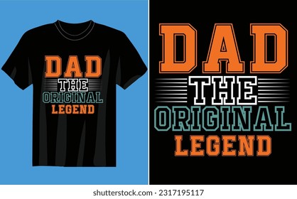  DAD THE ORIGINAL LEGEND T-SHIRT Father's day SVG bundle, t-shirt design, Dad Svg, Typography Father's Day t-shirt design, bundle svg
