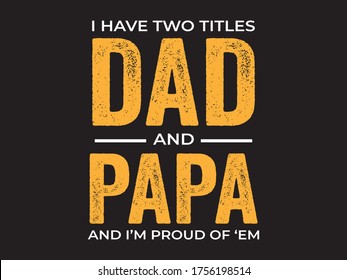 Dad and Papa / Beautiful Text tshirt Design Poster Vector Illustration art