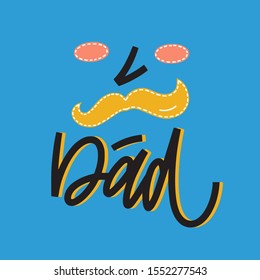 Dad phrase, hand drawn doodles inscription. Quote with cartoon men’s face character. T-shirt or mug print, Father’s or Men’s Day vector card.