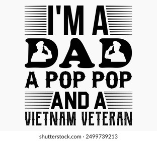 I'm A Dad A Pop Pop And A Vietnam Veteran Svg,Veterans Day Svg,Patriotic Svg,Veteran Svg,4th Of July Svg,Military Svg,Memorial Day Svg,Soldier Svg,American Flag Svg,Cut File,Silhouette