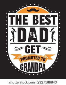 Dad quote custom typography t-shirt, template, print, vector, graphic template, print on demand, textile fabrics, retro style, typography, vintage, fathers day, happy fathers day t-shirt design