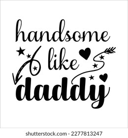 Dad Quote SVG Design, Daddy Cut File, Silhouette, Vector, Father's day.