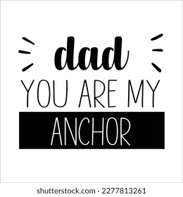 Dad Quote SVG Design, Daddy Cut File, Silhouette, Vector, Father's day.