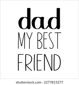Dad Quote SVG Design, Daddy Cut File, Silhouette, Vector, Father's day.