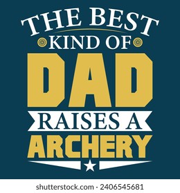 Dad raises a archery. Father's day motivational quote hero dad design.