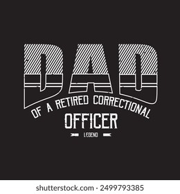 Dad of a retired correctional officer legend. Correction officer retro vintage typography design with quotes.