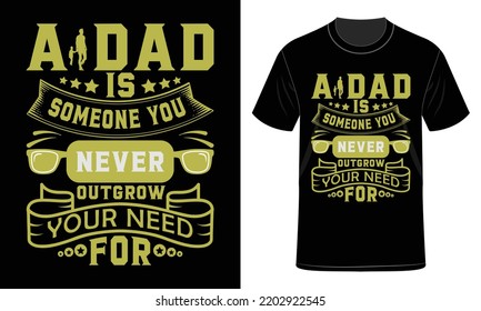 A dad is someone you never Typography T-Shirt Design