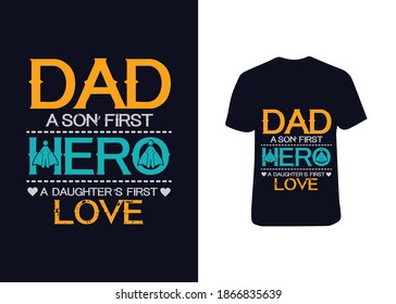 dad a son first hero a daughter first love typography t-shirt design, clothing, print, wear.