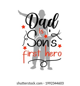 Dad is son first hero quote lettering typography