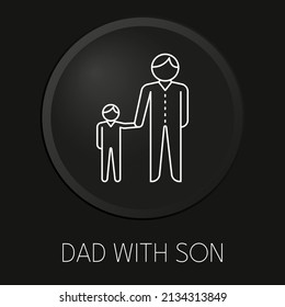 Dad with son minimal vector line icon on 3D button isolated on black background. Premium Vector.