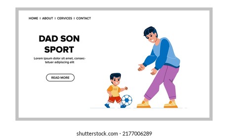 dad son sport vector. father child, family happy fun, young lifestyle dad son sport web flat cartoon illustration