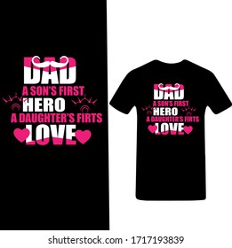 Dad a Son's first Hero A Daughters First Love-Father's Day T-shirt Vector.