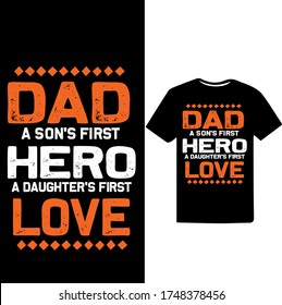 Dad a Son's First Hero A Daughters First Love-Father's Day T-shirt Design.